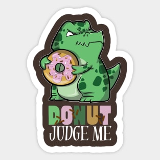 Donut Judge Me - Tyrannosaurus rex and donut Sticker